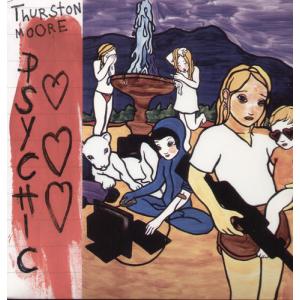 Thurston Moore / Psychic Hearts