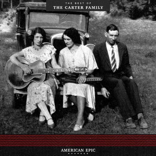 Carter Family - American Epic: The Best Of The Car...