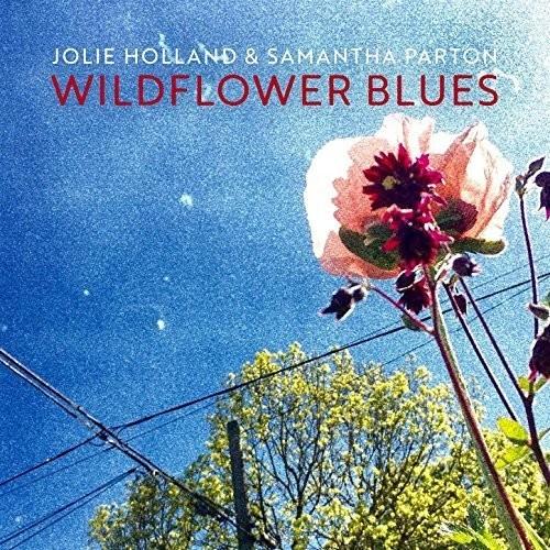 Jolie Holland ＆ Samantha Parton - Wildflower Blues...