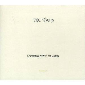 Looping State of Mind ザ・フィールド