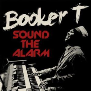 SOUND THE ALARM/BOOKER T.
