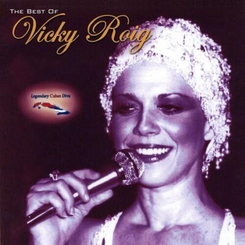 Vicky Roig - Legendary Cuban Diva, the Best of CD ...