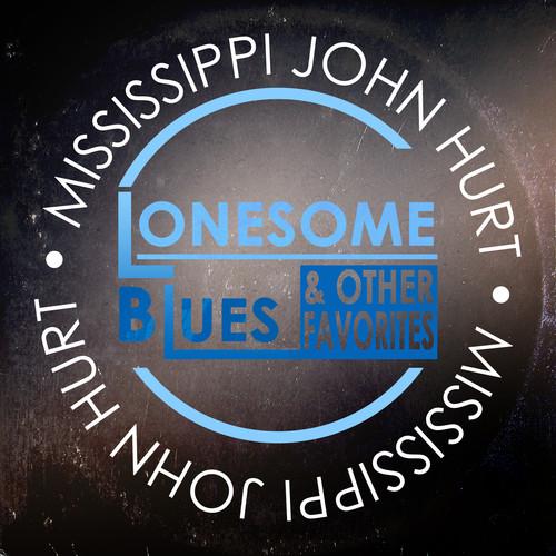 Mississippi John Hurt - Lonesome Blues ＆ Other Fav...