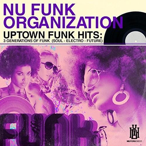 Nu Funk Organization - Uptown Funk Hits: 3 Generat...