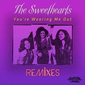 Sweethearts / You're Wearing Me Out - Remixes