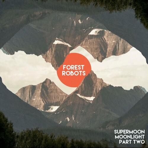 Forest Robots - Supermoon Moonlight Part Two CD アル...
