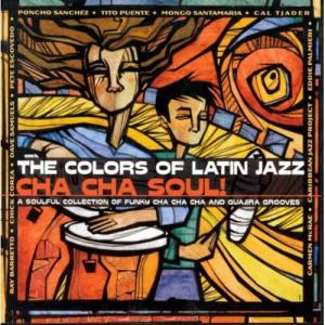 Various Artists - The Colors Of Latin Jazz: Cha Cha Soul CD アルバム 輸入盤