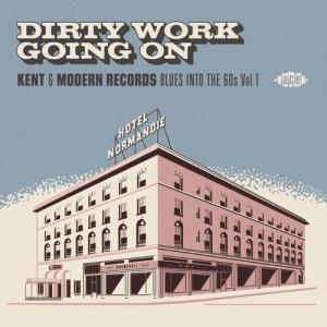 Dirty Work Going on: Kent ＆ Modern Records Blues - Dirty Work Going On: Kent ＆ Modern Records Blues Into The 60s Vol CD アルバム 輸入盤