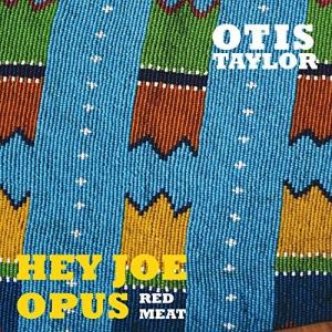 Otis Taylor - Hey Joe Opus Red Meat CD アルバム 輸入盤