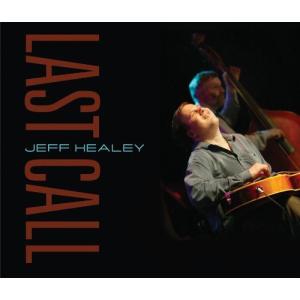 ジェフヒーリー Jeff Healey - Last Call CD アルバム 輸入盤