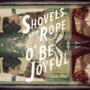 Shovels ＆ Rope - O Be Joyful CD アルバム 輸入盤