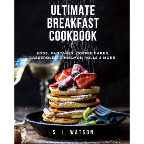Ultimate Breakfast Cookbook: Eggs Pancakes Coffee ...