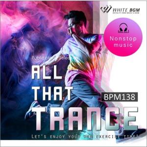 著作権フリーCD フィットネス 店内 音楽 All That Trance -BPM138-