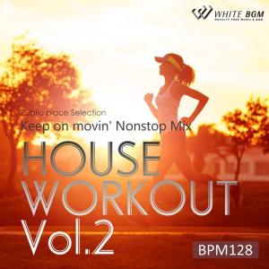 著作権フリーCD フィットネス 店内 音楽　HOUSE WORKOUT Vol.02 -Keep on movin' Nonstop Mix BPM128-（4151）｜whitebgm