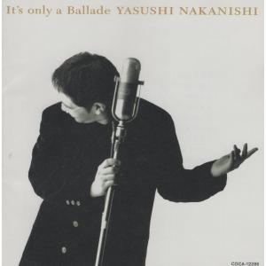 中西保志 / It's only a Ballade イッツ・オンリー・ア・バラード / 1995.02.01 / コンピレーションアルバム / COCA-12288