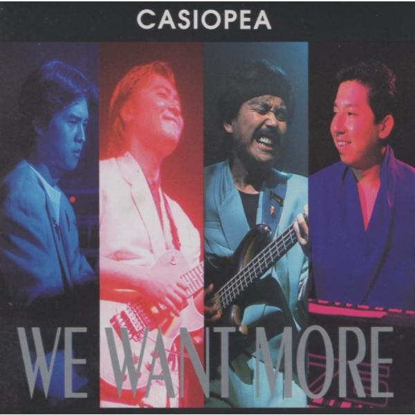 カシオペア CASIOPEA / ウィー・ウォント・モア WE WANT MORE / 1992.0...