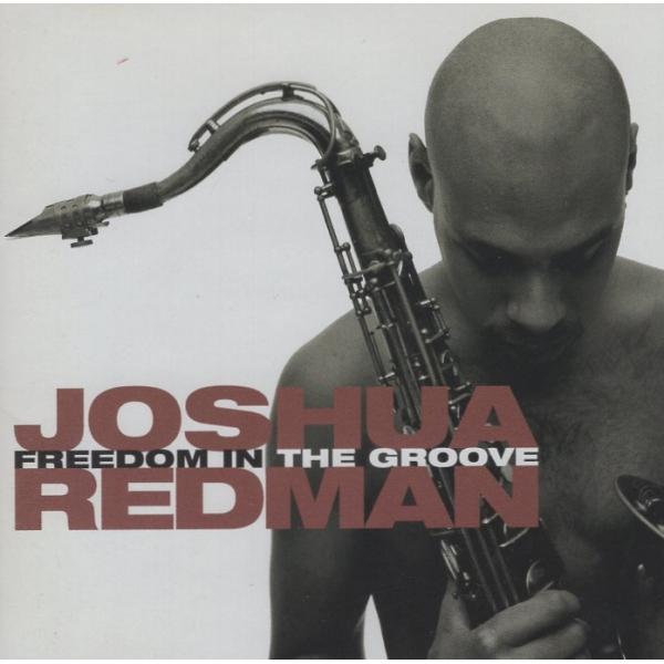 ジョシュア・レッドマン JOSHUA REDMAN / フリーダム・イン・ザ・グルーヴ FREEDO...