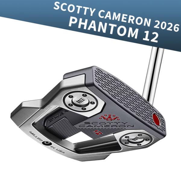スコッティキャメロン SCOTTY CAMERON 2026 PHANTOM 12 パター ファント...