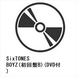 【CD】SixTONES ／ BOYZ(初回盤B)(DVD付)
