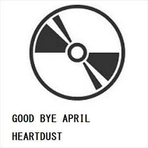 【CD】GOOD BYE APRIL ／ HEARTDUST