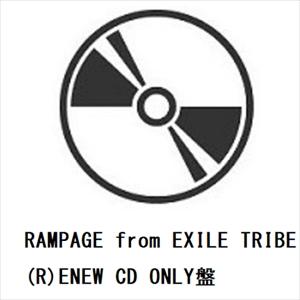 【CD】RAMPAGE from EXILE TRIBE ／ (R)ENEW CD ONLY盤