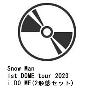 Snow Man ／ Snow Man 1st DOME tour 2023 i DO ME(2形態セット)