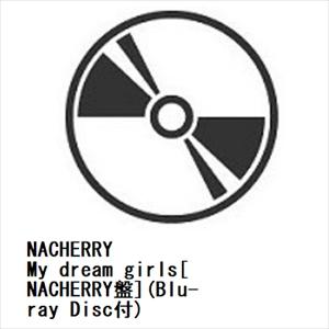 【CD】NACHERRY ／ My dream girls[NACHERRY盤](Blu-ray D...