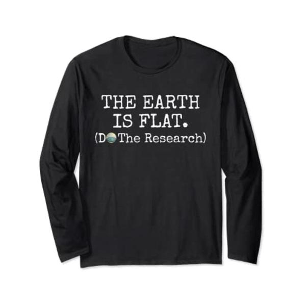 平らな地球は平らです研究陰謀地球儀は嘘をつきますか 長袖Tシャツ