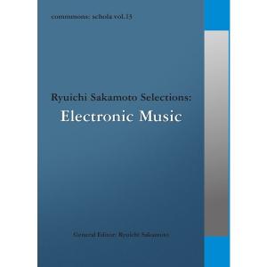 commmons: schola vol.13 Ryuichi Sakamoto Selections: Electronic Music｜yammy-yammy