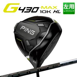 ピン G430 MAX 10K ドライバー PING TOUR 2.0 BLACK カーボンシャフト メンズ 左用 マックス テンケイ ゴルフ 日本正規品 PING｜yatogolf