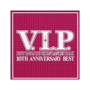 V.I.P. ホット・R＆B/ヒップホップ/ダンス・トラックス 10TH ANNIVERSARY B...