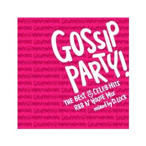 GOSSIP PARTY! THE BEST OF CELEB HITS R＆B N’HOUSE M...
