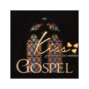 Kiss GOSPEL 〜gospel hits ＆ love melodies〜 中古 CD