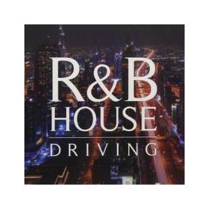 R＆B HOUSE DRIVING -ドライブを彩る大人の美メロ集- レンタル落ち 中古 CD