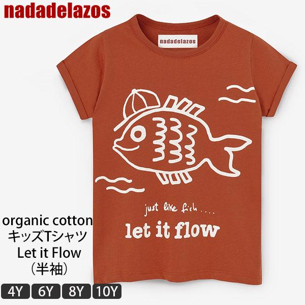 オーガニックコットン キッズ Tシャツ Let it Flow(半袖) Nadadelazos（ナダ...