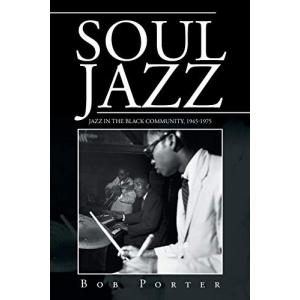 Soul Jazz: Jazz in the Black Community, 1945-1975  洋書