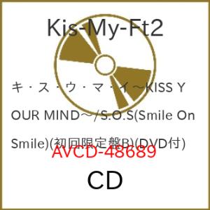 CD/Kis-My-Ft2/キ・ス・ウ・マ・イ 〜KISS YOUR MIND〜/S.O.S(Smi...