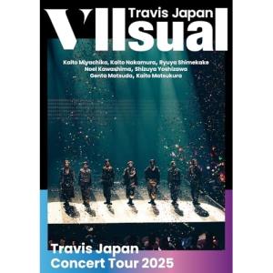 DVD/Travis Japan/Travis Japan Concert Tour 2025 VIIsual (通常盤・初回プレス)