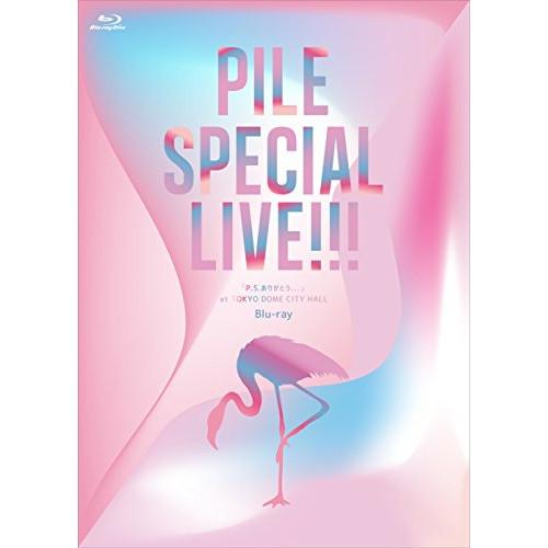 BD/Pile/Pile SPECIAL LIVE!!!「P.S.ありがとう...」at TOKYO...
