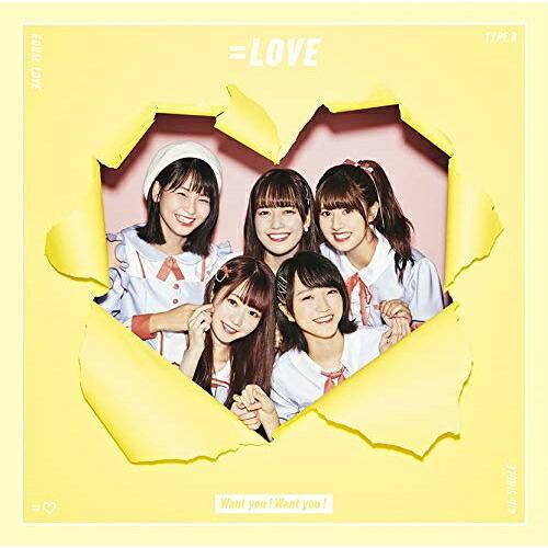 CD/=LOVE/Want you! Want you! (CD+DVD) (TYPE-B)