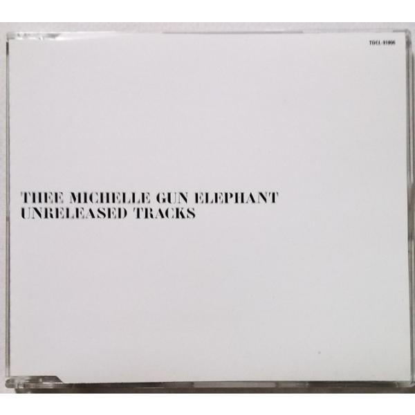 中古CD THEE MICHELLE GUN ELEPHANT『 UNRELEASED TRACKS 』 品番