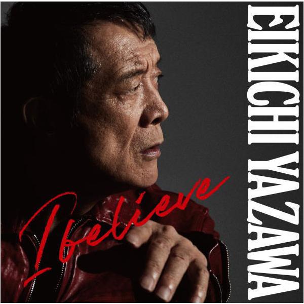 通常盤 矢沢永吉 CD/I believe 25/9/24発売【オリコン加盟店
