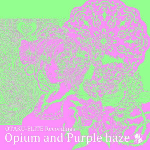 Opium and Purple haze EP / OTAKU−ELITE Recordings : アキバホビー