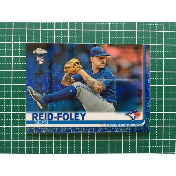 ★TOPPS MLB 2019 TOPPS CHROME #136 SEAN REID-FOLEY［TORONTO BLUE JAYS］150枚限定 パラレル版 ルーキー RC 19★