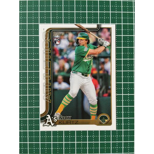 ☆TOPPS MLB 2025 UPDATE #US201 NICK KURTZ［ATHLETICS］ベースカード 