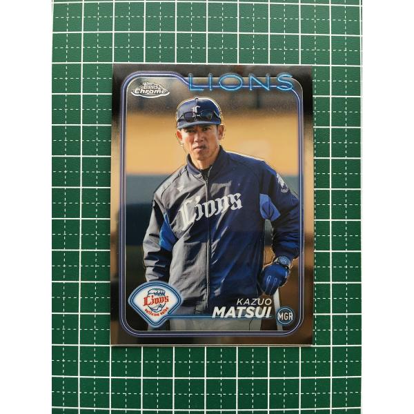 ☆TOPPS NPB CHROME 2024 #18 松井稼頭央［埼玉西武ライオンズ］ベース