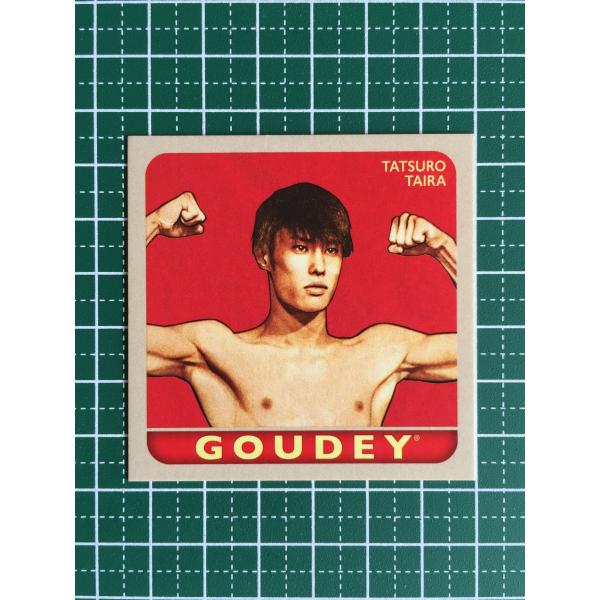 ★UPPER DECK 2025 GOODWIN CHAMPIONS #G-21 平良達郎／TATSURO TAIRA［MMA］インサートカード「GOUDEY」★
