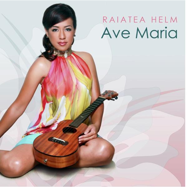 Ave Maria / Raiatea Helmアヴェ マリア / ライアテア ヘルム（収録曲）1.Ave Maria2.Amazing Grace3.Kimo Hula