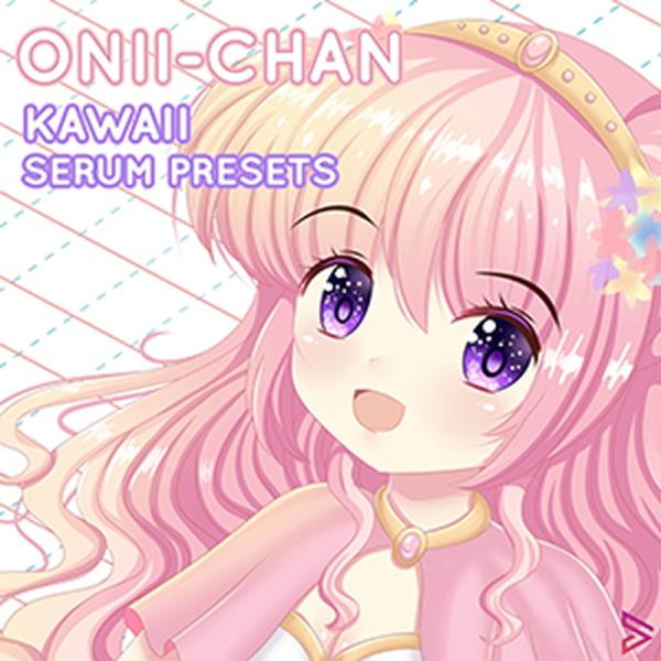 Kawaii Future Bassに特化したSERUM専用プリセットパック！『ONII-CHAN KAWAII SERUM PRESETS』は、Yunomi、Shawn Wasabi、Wave Racer、Ujico (aka Snail...