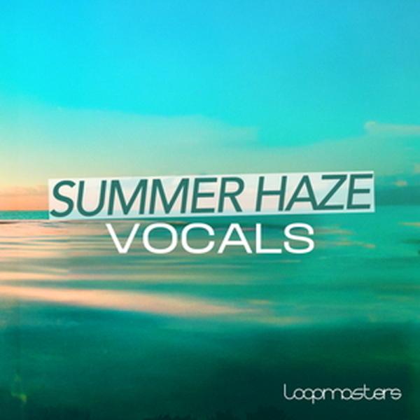 LOOPMASTERS 【ループマスターズ2026サマーセール！】SUMMER HAZE VOCALS(オンライン納品)(2時間以内に納品)